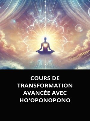 cover image of COURS DE TRANSFORMATION AVANCÉE AVEC HO'OPONOPONO